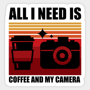 All I need is coffee and my camera Sticker